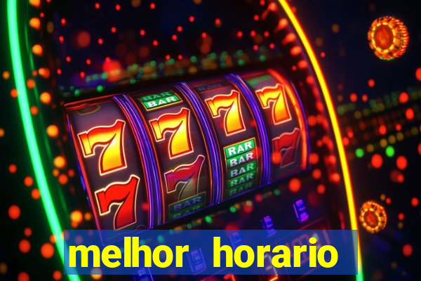 melhor horario jogar fortune tiger